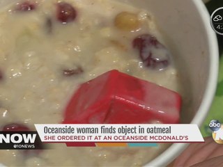 Oceanside woman finds object in McDonald's oatmeal