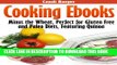 [New] Cooking Ebooks: Minus the Wheat, Perfect for Gluten Free and Paleo Diets, Featuring Quinoa