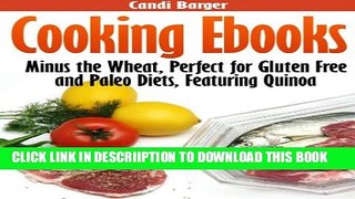 [New] Cooking Ebooks: Minus the Wheat, Perfect for Gluten Free and Paleo Diets, Featuring Quinoa