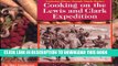 [PDF] Cooking on the Lewis and Clark Expedition (Exploring History Through Simple Recipes) [Full