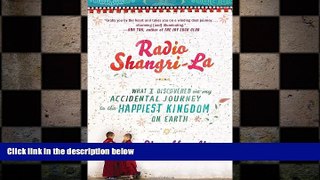 READ book  Radio Shangri-La: What I Discovered on my Accidental Journey to the Happiest Kingdom