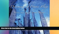 FREE DOWNLOAD  Dreaming of Prayer Flags ~ Stories and Images from Bhutan  BOOK ONLINE