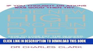 [New] The New High Protein Diet: How to Lose Fat the Quicker, Safer, Easier, Low-Carb Way-And