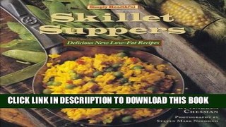 [New] Simply Healthful Skillet Suppers: Delicious New Low-Fat Recipes Exclusive Full Ebook