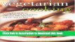 [Popular Books] Vegetarian Cooking: A Complete Guide to Ingredients and Techniques with over 300