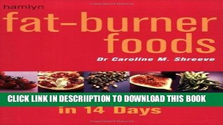 [New] Fat-Burner Foods: Eat Yourself Slimmer in 14 Days Exclusive Full Ebook