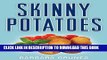 [New] Skinny Potatoes: Over 100 delicious new low-fat recipes for the world s most versatile