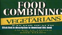 [Popular Books] Food Combining for Vegetarians: Over 150 Delicious Recipes for Every Occasion Full