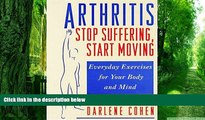 Big Deals  Arthritis--Stop Suffering, Start Moving: Stop Suffering, Start Moving, Everyday
