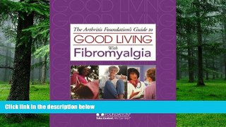 Big Deals  Good Living with Fibromyalgia (Arthritis Foundation s Guide to Good Living with
