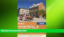 there is  Fodor s Montreal   Quebec City 2013 (Full-color Travel Guide)