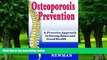 Big Deals  Osteoporosis Prevention: A Proactive Approach to Strong Bones And Good Health  Best