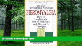 Big Deals  Fibromyalgia  The New Integrative Approach: How to Combine the Best of Traditional and