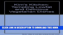 [New] Kim s Kitchen: Tempting Lowfat and Delicious Vegetarian Dishes Exclusive Full Ebook