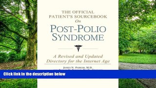 Big Deals  The Official Patient s Sourcebook on Post-Polio Syndrome: A Revised and Updated
