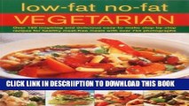 [New] Low-Fat No-Fat Vegetarian: Over 180 inspiring and delicious easy-to-make step-by-step