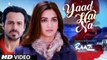 YAAD HAI NA  Lyrical - Raaz Reboot - Arijit Singh - Emraan Hashmi, Kriti Kharbanda, Gaurav Arora
