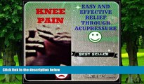 Big Deals  KNEE PAIN - EASY AND EFFECTIVE RELIEF THROUGH ACUPRESSURE  Best Seller Books Best Seller