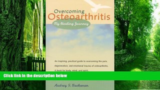 Big Deals  Overcoming Osteoarthritis : My Healing Journey  Free Full Read Most Wanted