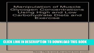 [New] Manipulation of Muscle Glycogen Concentrations Using High and Low Carbohydrate Diets and