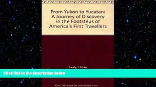 behold  From Yukon to Yucatan: A Journey of Discovery in the Footsteps of America s First