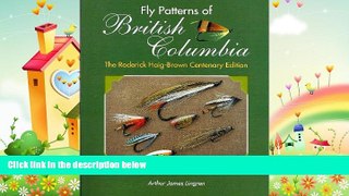 there is  Fly Patterns of British Columbia: The Roderick Haig-Brown Centenary Edition