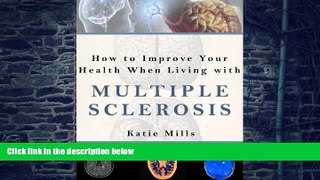 Big Deals  How To Improve Your Health Whilst living With Multiple Sclerosis  Free Full Read Best