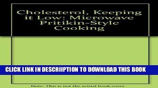 [New] Cholesterol, Keeping it Low: Microwave Pritikin-Style Cooking Exclusive Full Ebook