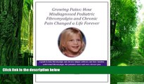 Big Deals  Growing Pains: How Misdiagnosed Pediatric Fibromyalgia and Chronic Pain Changed a Life