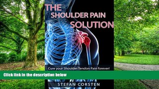 Big Deals  Shoulder Pain Solution: Cure your Shoulder Tendon Pain forever! (Shoulderpain,