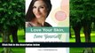 Big Deals  Love Your Skin, Love Yourself: Achieving Beauty, Health, and Vitality from the Inside