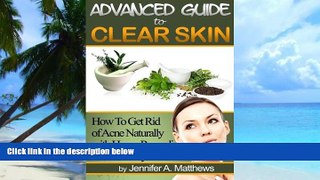 Must Have PDF  Advanced Guide to Clear Skin: How To Get Rid of Acne Naturally with Home Remedies