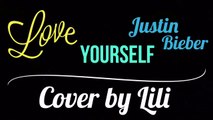 Love Yourself - JUSTIN BIEBER - Cover by Lili (Audio)