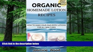Big Deals  Organic Homemade Lotion Recipes - For All Skin Types (The Best Lotion DIY Recipes):