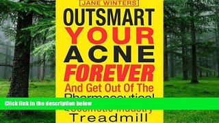 Big Deals  Outsmart Your Acne Forever: And Get Out of the Pharmaceutical and Cosmetic Industry