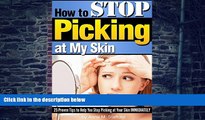Must Have PDF  How to Stop Picking at My Skin: 25 Proven Tips to Help You Stop Picking at Your