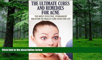 Big Deals  The Ultimate Cures and Remedies For Acne: The Most Effective, Permanent Solution To