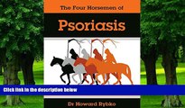 Big Deals  The Four Horsemen of Psoriasis: Tame your Psoriasis from within. A Science Based