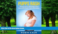 Must Have PDF  Pupps Rash: Pregnancy Rashes and Natural Skin Care Recipes (Skin Rashes During