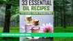 Must Have PDF  33 Essential oil Recipes to Cure Skin Problems: (Wrinkles, Dandruff, Hair Loss,