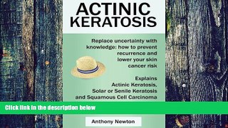 Must Have PDF  Actinic Keratosis: Replace the fear and uncertainty with knowledge: how to prevent