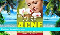 Big Deals  CURE ACNE: Beauty Secrets For Silky-Smooth Skin - Look Younger, Clear Skin   Acne