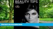 Must Have PDF  Beauty Tips: Simple Beauty Tips for all Girls, Teens and Women  Free Full Read Best