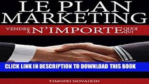 [PDF] Le Plan Marketing: Vendre N importe Quoi A N importe Qui (French Edition) Popular Collection