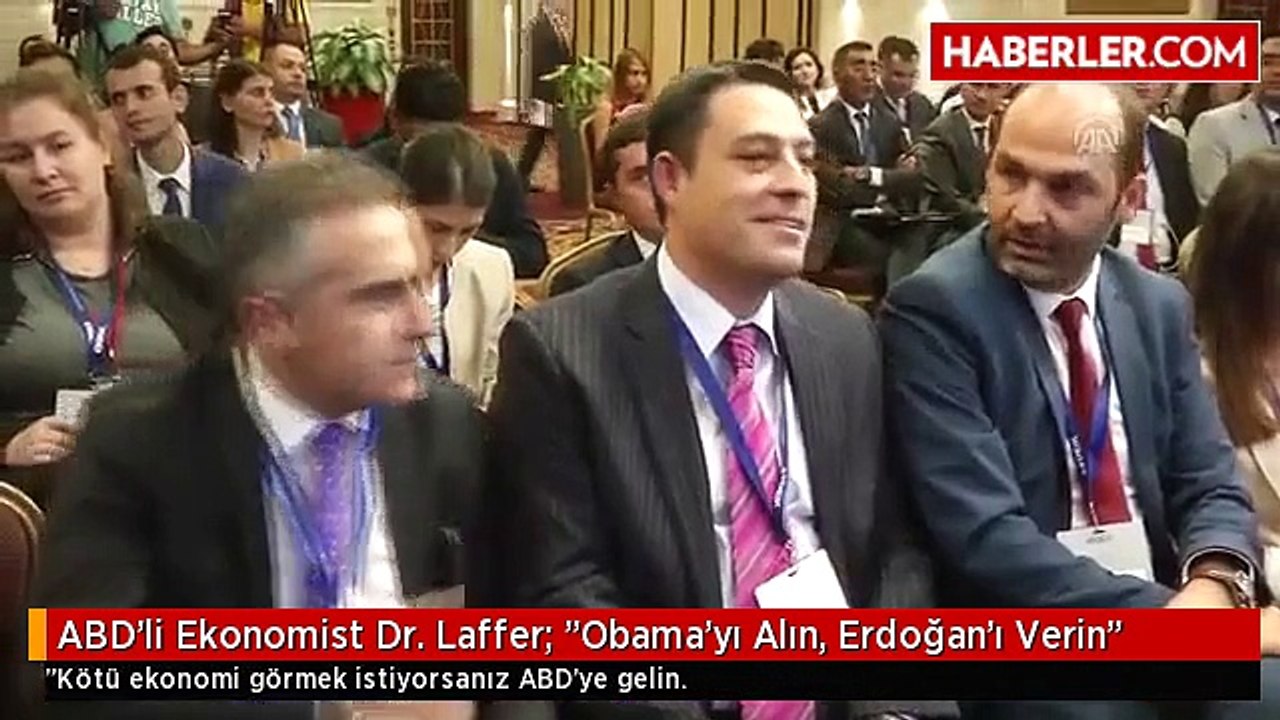 ABD'li Ekonomist Dr. Laffer: "Obama'yı Alın, Erdoğan'ı Verin"