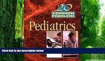 Big Deals  20 Common Problems in Pediatrics  Free Full Read Most Wanted