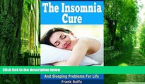 Must Have PDF  The Insomnia Cure: How To Overcome Insomnia And Sleeping Problems For Life  Best