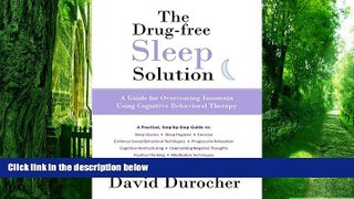 Must Have PDF  The Drug-free Sleep Solution: A Guide for Overcoming Insomnia Using Cognitive