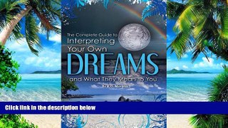 Big Deals  The Complete Guide to Interpreting Your Own Dreams and What They Mean to You  Best