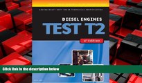 For you ASE Test Preparation Medium/Heavy Duty Truck Series Test T2: Diesel Engines